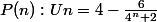 P(n) : Un = 4 - \frac{6}{4^{n}+2}
